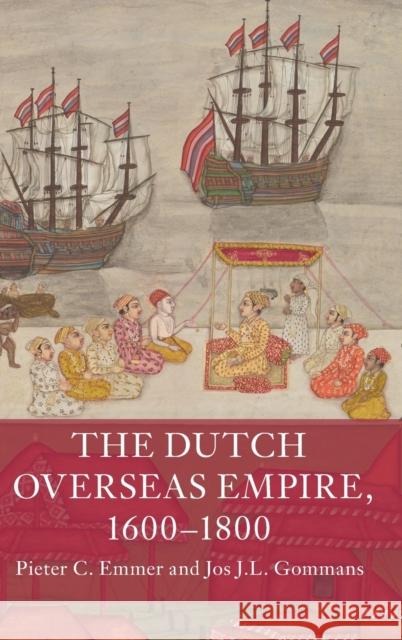 The Dutch Overseas Empire, 1600-1800 Pieter C. Emmer Jos J. L. Gommans 9781108428378 Cambridge University Press - książka