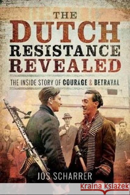 The Dutch Resistance Revealed: The Inside Story of Courage and Betrayal Jos Scharrer 9781526728135 Pen & Sword Books - książka