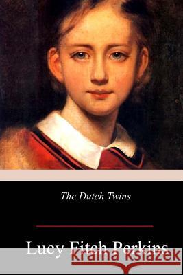 The Dutch Twins Lucy Fitch Perkins 9781979002844 Createspace Independent Publishing Platform - książka