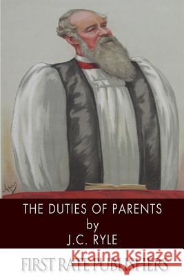The Duties of Parents John Charles Ryle 9781494300760 Createspace - książka