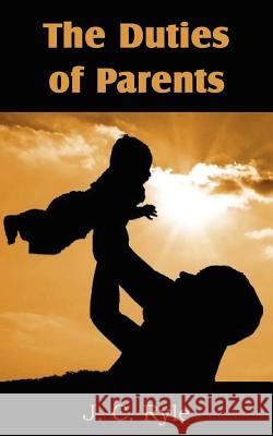 The Duties of Parents J. C. Ryle 9781612036779 Bottom of the Hill Publishing - książka