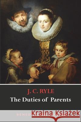 The Duties of Parents J. C. Ryle 9781789430707 Benediction Classics - książka