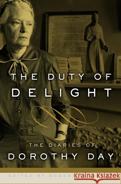 The Duty of Delight: The Diaries of Dorothy Day Dorothy Day 9780767932806 Doubleday Religion - książka