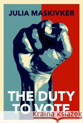 The Duty to Vote Julia Maskivker 9780190066062 Oxford University Press, USA - książka