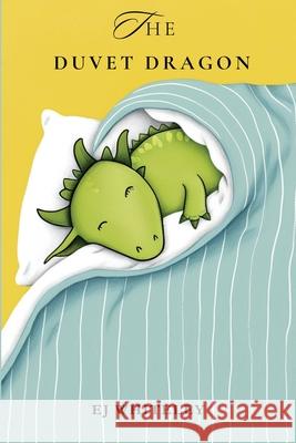 The Duvet Dragon EJ Whiteley 9781787888715 Pegasus Elliot Mackenzie Publishers - książka