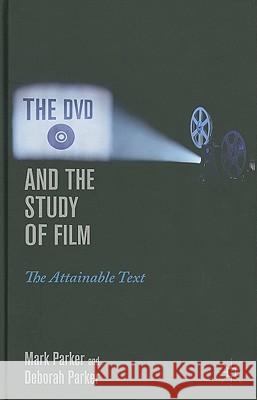 The DVD and the Study of Film: The Attainable Text Parker, M. 9780230110441 Palgrave MacMillan - książka