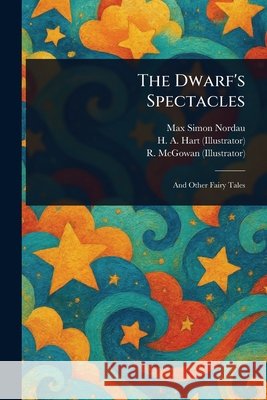 The Dwarf's Spectacles Max Simon Nordau H. A. Hart R. McGowan 9781025253428 Anson Street Press - książka