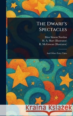 The Dwarf's Spectacles Max Simon Nordau H. A. Hart R. McGowan 9781025253435 Anson Street Press - książka