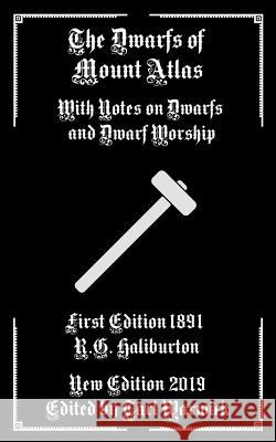 The Dwarfs of Mount Atlas: With Notes on Dwarfs and Dwarf Worship Tarl Warwick R. G. Haliburton 9781794443761 Independently Published - książka