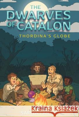 The Dwarves of Catalon: Thordina's Globe Safiya Farah 9781525580673 FriesenPress - książka
