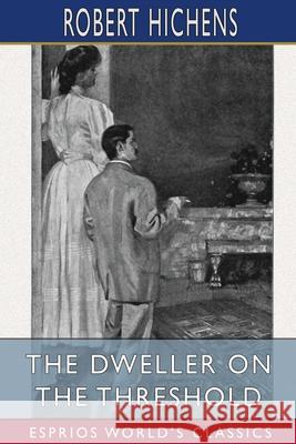 The Dweller on the Threshold (Esprios Classics) Robert Hichens 9781006535963 Blurb - książka