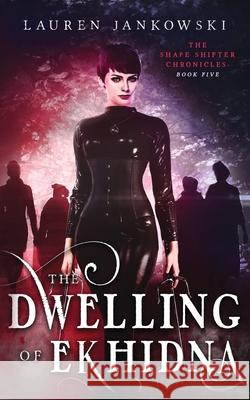 The Dwelling of Ekhidna Lauren Jankowski Najla Qamber Rose Anne Roper 9781946202208 Snowy Wings Publishing - książka