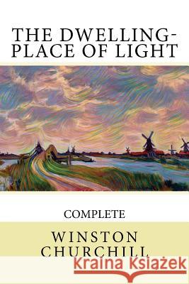 The Dwelling-Place of Light Winston Churchill 9781979227018 Createspace Independent Publishing Platform - książka