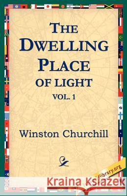 The Dwelling-Place of Light, Vol 1 Winston Churchill 9781595401366 1st World Library - książka