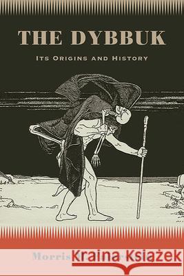 The Dybbuk: Its Origins and History Morris M. Faierstein 9781438497969 State University of New York Press - książka