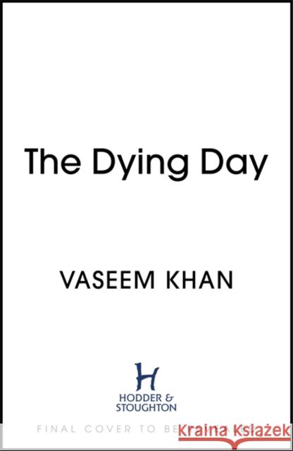 The Dying Day Vaseem Khan 9781529341065 Hodder & Stoughton - książka