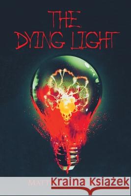 The Dying Light Matthew McCain 9781664138278 Xlibris Us - książka