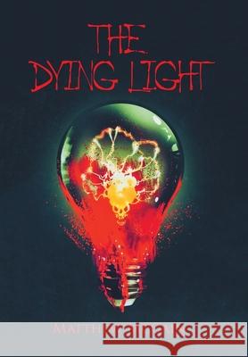 The Dying Light Matthew McCain 9781664138285 Xlibris Us - książka