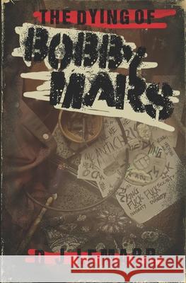 The Dying of Bobby Mars D J Lemarr 9781545280515 Createspace Independent Publishing Platform - książka