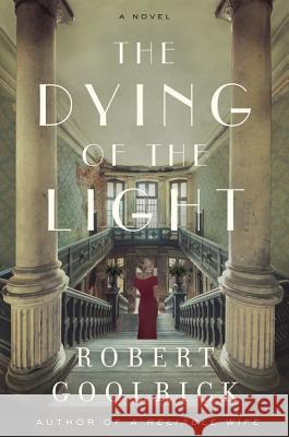 The Dying of the Light Robert Goolrick 9780062678232 Harper Paperbacks - książka