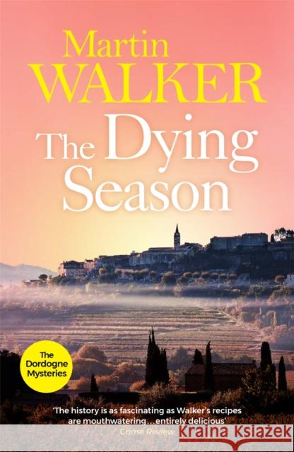 The Dying Season: A thrilling case for Bruno, France's favourite country cop Martin Walker 9781848664081 Quercus Publishing - książka