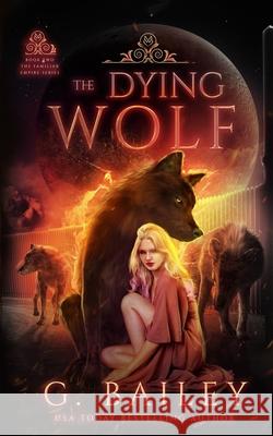 The Dying Wolf G. Bailey 9781916351066 Midnight Publishing Limited - książka