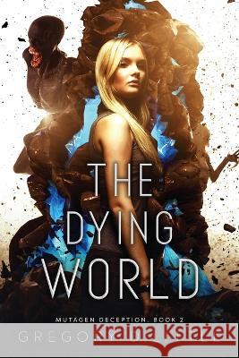 The Dying World Gregory D Little   9781951445430 Cursed Dragon Ship Publishing, LLC - książka