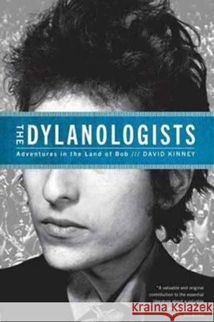 The Dylanologists: Adventures in the Land of Bob David Kinney 9781451626933 Simon & Schuster - książka