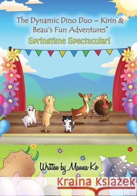 The Dynamic Dino Duo - Kirin & Beau's Fun Adventures(TM): Springtime Spectacular! Manna Ko 9781943060481 Covenant & Gate - książka
