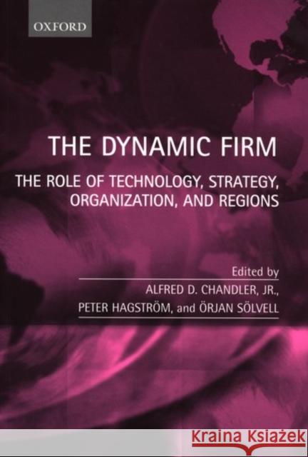 The Dynamic Firm: The Role of Technology, Strategy, Organization, and Regions Chandler, Alfred D. 9780198296041 Oxford University Press - książka
