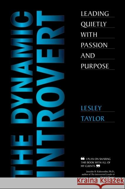 The Dynamic Introvert: Leading Quietly with Passion and Purpose Lesley Taylor 9780993654626 Western Winds Publishing, Inc. - książka