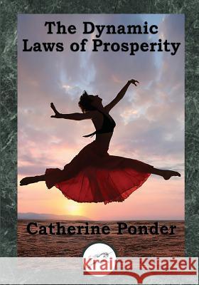 The Dynamic Laws of Prosperity: Forces That Bring Riches to You Catherine Ponder 9781503339590 Createspace - książka