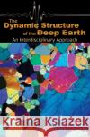 The Dynamic Structure of the Deep Earth: An Interdisciplinary Approach Karato, Shun-Ichiro 9780691095110 Princeton University Press