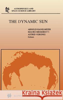 The Dynamic Sun: Proceedings of the Summerschool and Workshop Held at the Solar Observatory, Kanzelhöhe, Kärnten, Austria, August 30-Se Hanslmeier, A. 9780792369158 Springer Netherlands - książka