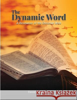 The Dynamic Word: A Revelation of the Christian walk David Zambrano   9781915424877 Light Inc. - książka