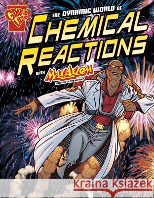 The Dynamic World of Chemical Reactions with Max Axiom, Super Scientist Agnieszka Biskup 9781429656351 Graphic Library - książka