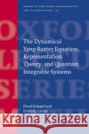 The Dynamical Yang-Baxter Equation, Representation Theory, and Quantum Integrable Systems Pavol Etingof Frederic LaTour P. I. Etingof 9780198530688 Oxford University Press
