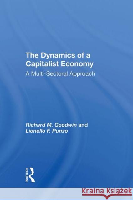 The Dynamics of a Capitalist Economy: A Multi-Sectoral Approach Goodwin, Richard M. 9780367291372 Taylor and Francis - książka
