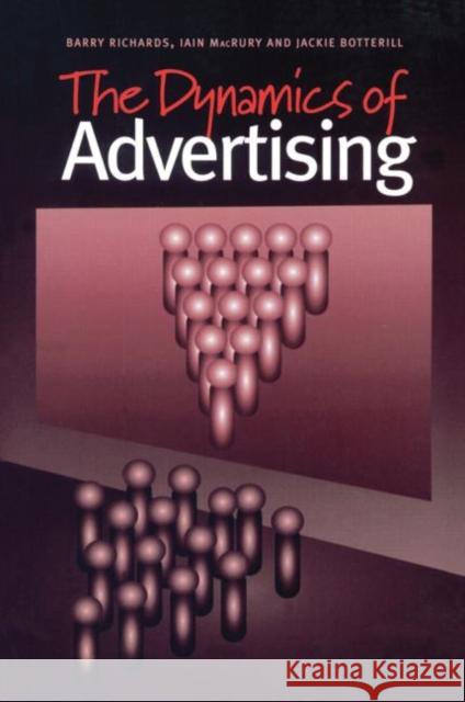 The Dynamics of Advertising Jackie Boterill Iain MacRury Barry Richards 9789058230843 Taylor & Francis - książka
