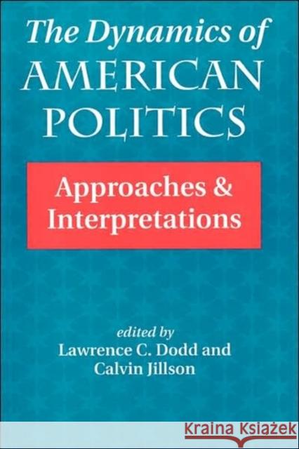 The Dynamics Of American Politics : Approaches And Interpretations Lawrence C. Dodd Calvin C. Jillson Theodore J. Lowi 9780813317120 Westview Press - książka