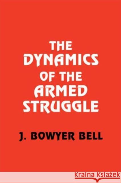 The Dynamics of Armed Struggle Bell, J. Bowyer 9780714644226 Frank Cass Publishers - książka