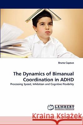 The Dynamics of Bimanual Coordination in ADHD  9783843375580 LAP Lambert Academic Publishing AG & Co KG - książka