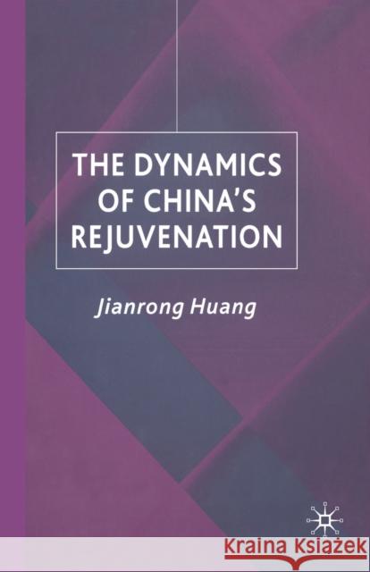 The Dynamics of China's Rejuvenation J. Huang   9781349424542 Palgrave Macmillan - książka