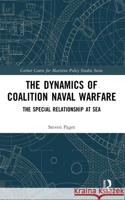 The Dynamics of Coalition Naval Warfare: The Special Relationship at Sea Steven Paget 9781472475039 Routledge - książka