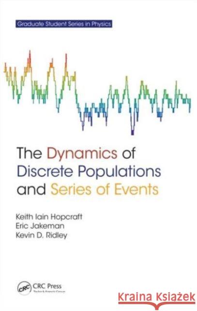 The Dynamics of Discrete Populations and Series of Events Keith I. Hopcraft Eric Jakeman E. Jakeman 9781420060676 Taylor & Francis Group - książka