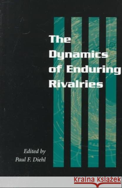 The Dynamics of Enduring Rivalries Paul F. Diehl 9780252066733 University of Illinois Press - książka