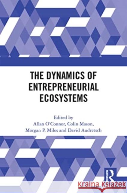 The Dynamics of Entrepreneurial Ecosystems  9781032156170 Taylor & Francis Ltd - książka