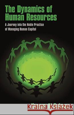 The Dynamics of Human Resources: A Journey into the Noble Practice of Managing Human Capital Yasser Al Salman 9781440154492 iUniverse - książka