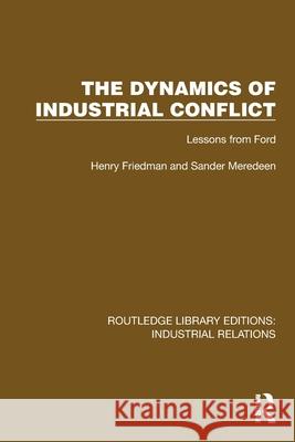 The Dynamics of Industrial Conflict: Lessons from Ford Sander Meredeen 9781032848082 Routledge - książka