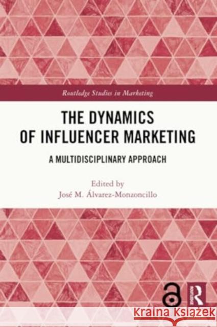 The Dynamics of Influencer Marketing: A Multidisciplinary Approach Jos? M. ?lvarez-Monzoncillo 9780367680916 Routledge - książka